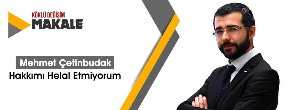 Hakkımı Helal Etmiyorum