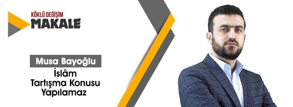 İslâm Tartışma Konusu Yapılamaz