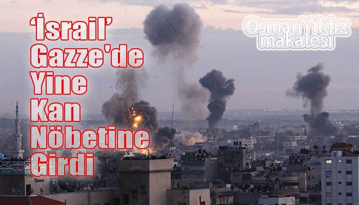 Yahudi Varlığı Gazze'de Yine Kan Nöbetine Girdi