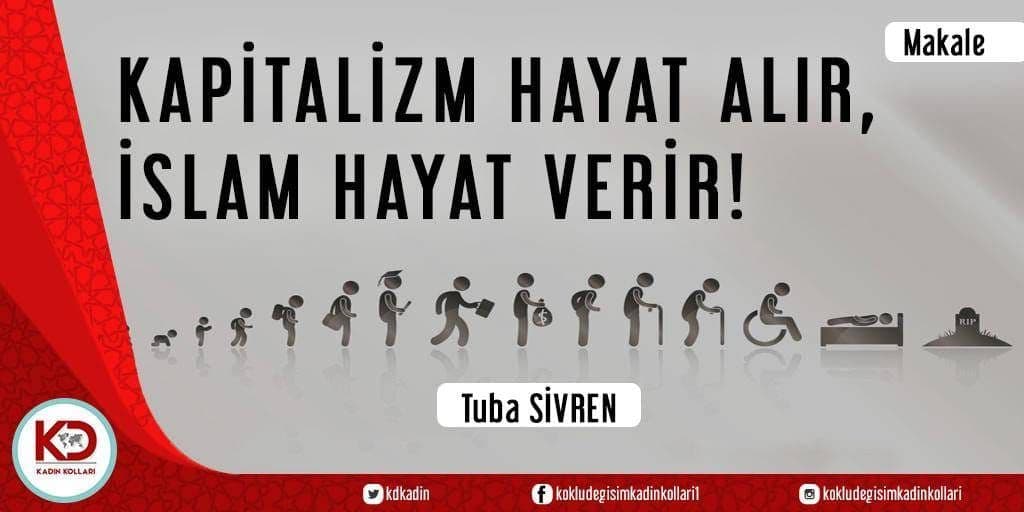 KAPİTALİZM HAYAT ALIR, İSLAM HAYAT VERİR!