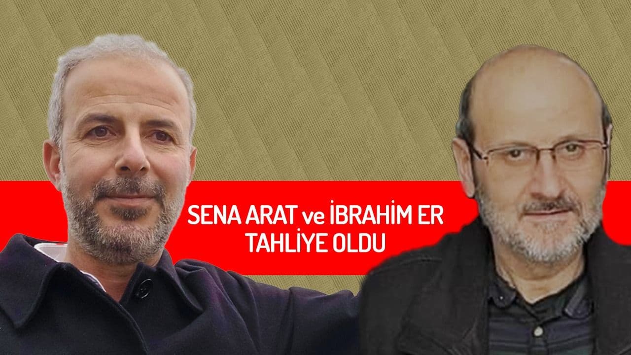 Sena Arat ve İbrahim Er Tahliye Oldu