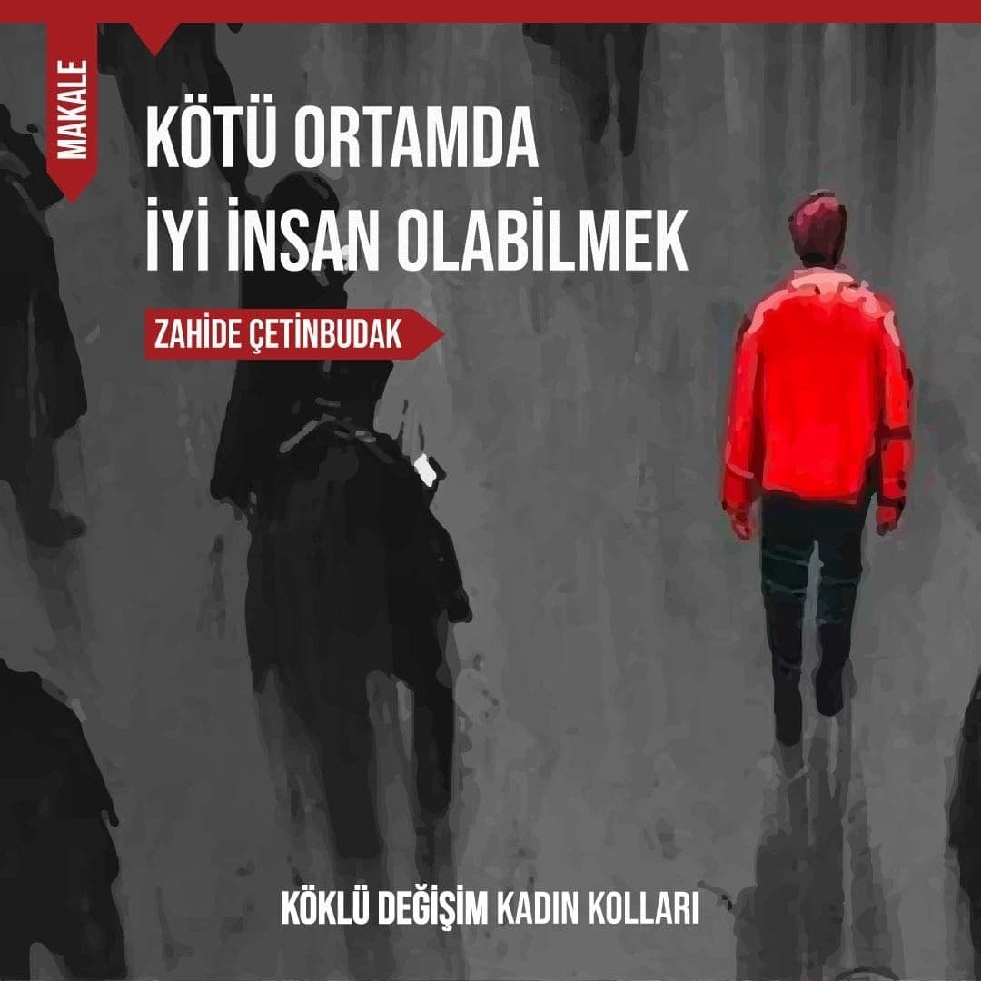 KÖTÜ ORTAMDA İYİ İNSAN OLABİLMEK