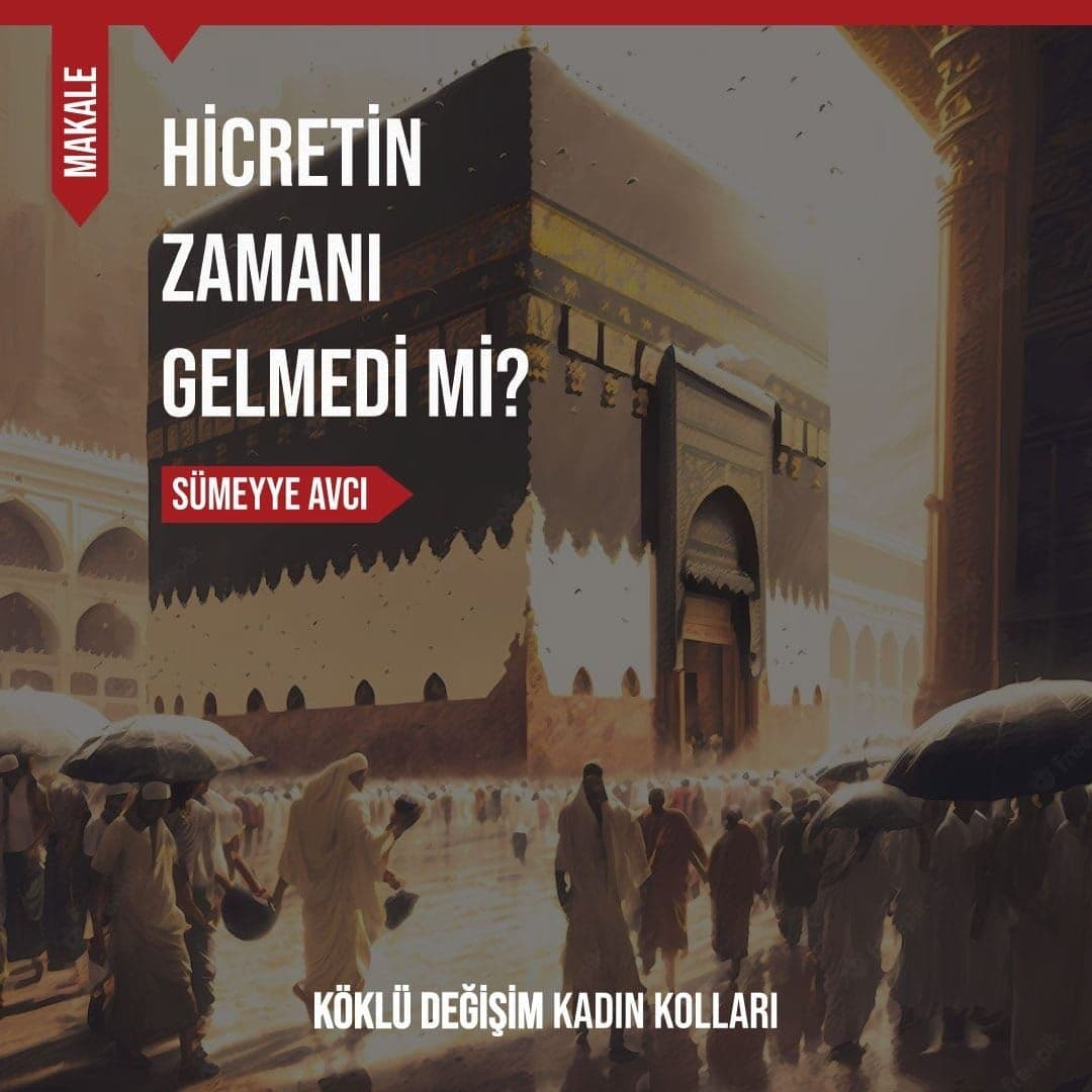 Hicretin Zamanı Gelmedi Mi?