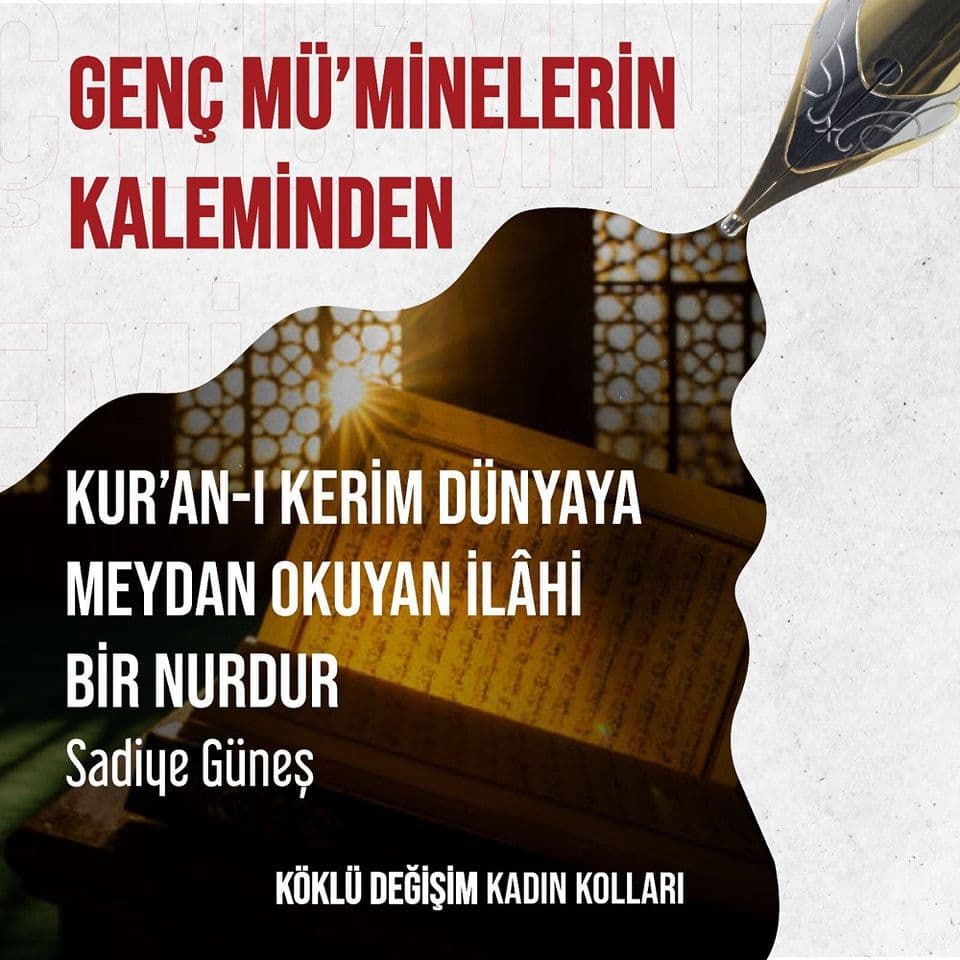 KUR’AN’I KERİM DÜNYAYA MEYDAN OKUYAN İLÂHİ BİR NURDUR