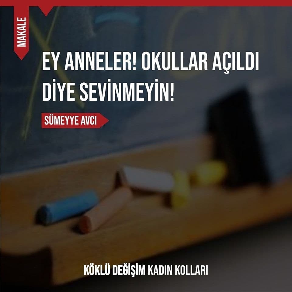 Ey Anneler! Okullar Açıldı Diye Sevinmeyin!