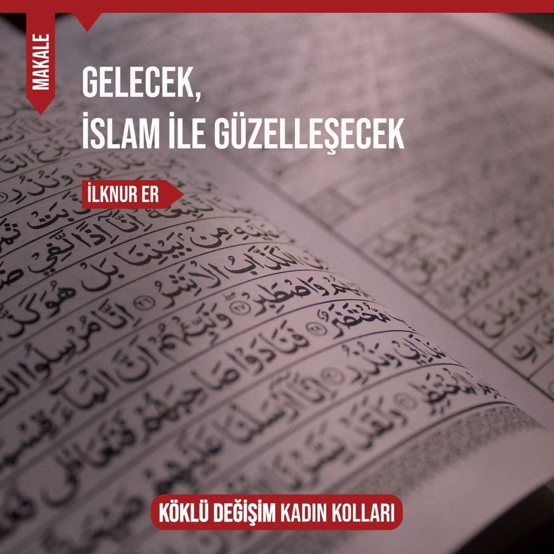 GELECEK, İSLAM İLE GÜZELLEŞECEK