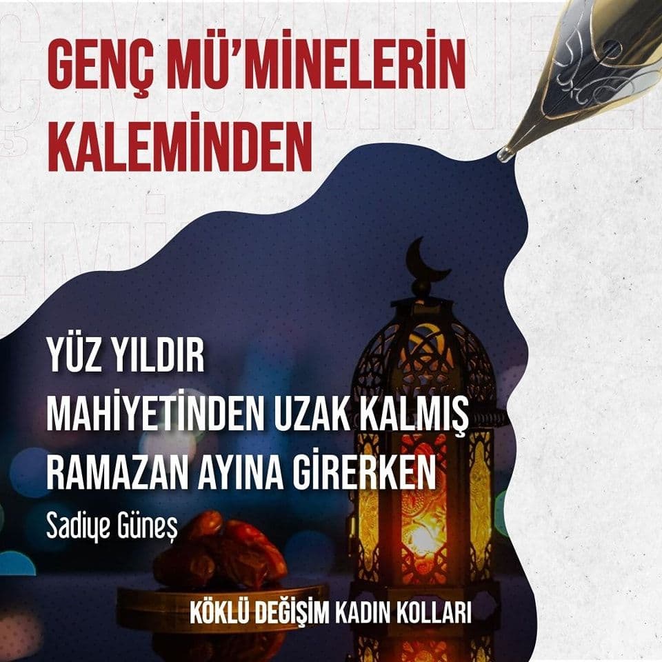 YÜZ YILDIR MAHİYETİNDEN UZAK KALMIŞ RAMAZAN AYINA GİRERKEN