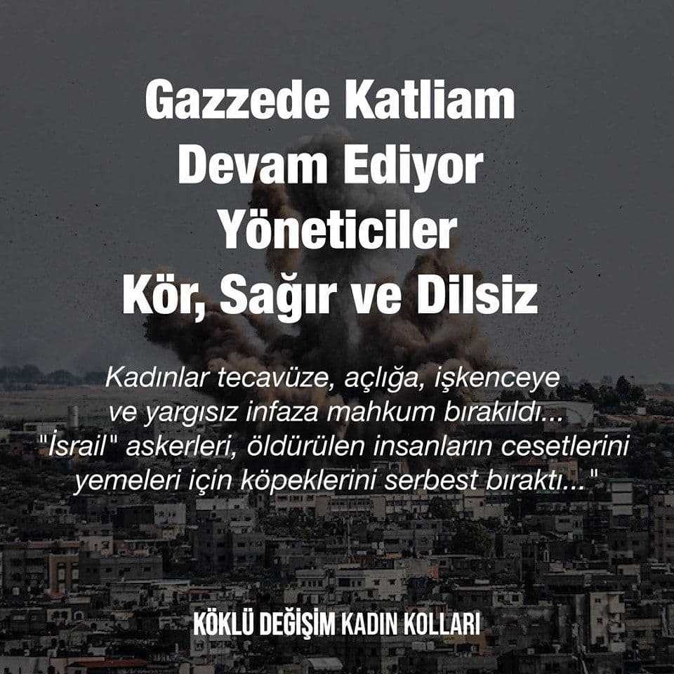 GAZZE'DE KATLİAM DEVAM EDİYOR YÖNETİCİLER KÖR, SAĞIR DİLSİZ