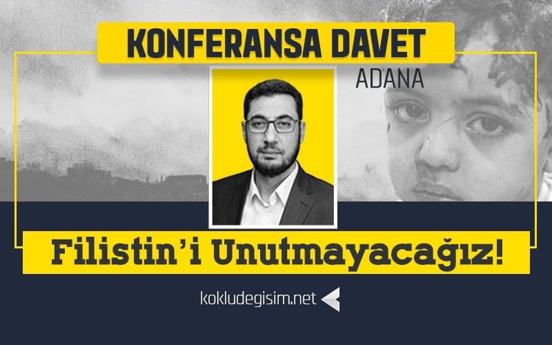 Köklü Değişim, Adana’da Filistin Konulu Konferans Düzenliyor!