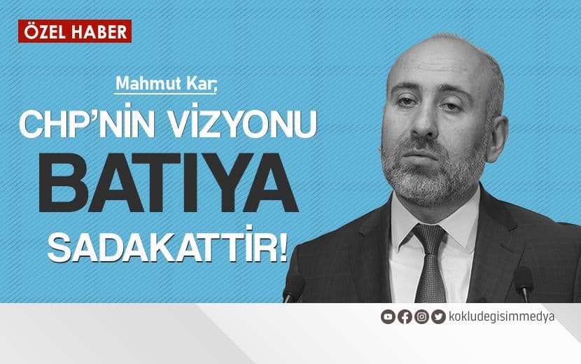 CHP’nin Vizyonu Batıya Sadakattir!