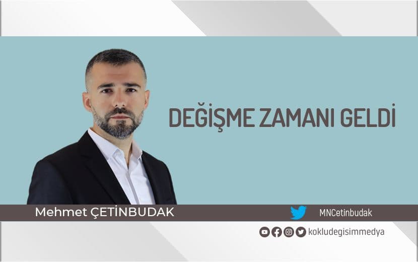 Değişme Zamanı Geldi