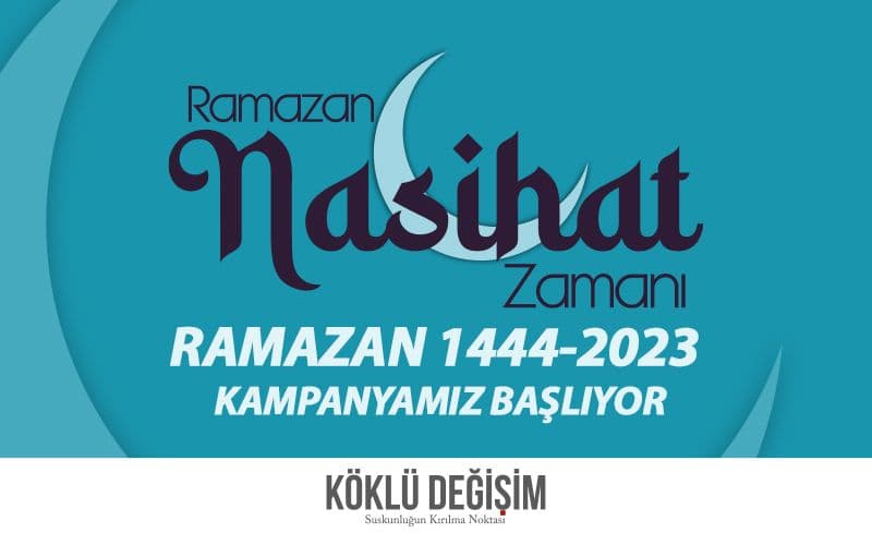 Köklü Değişim'in Ramazan Kampanyası Başladı: "Ramazan Nasihat Zamanı"