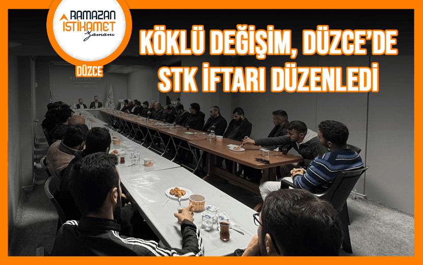Köklü Değişim, Düzce’de Geleneksel İftarını Gerçekleştirdi