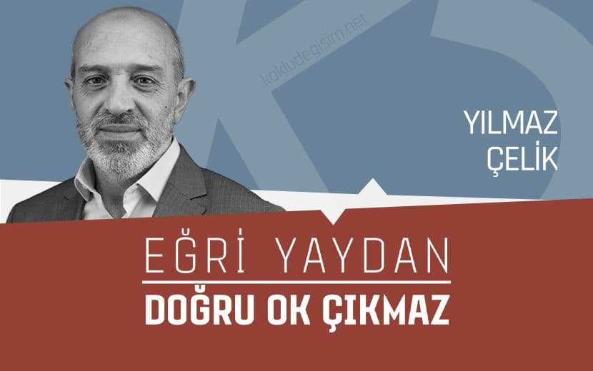 Eğri Yaydan Doğru Ok Çıkmaz!
