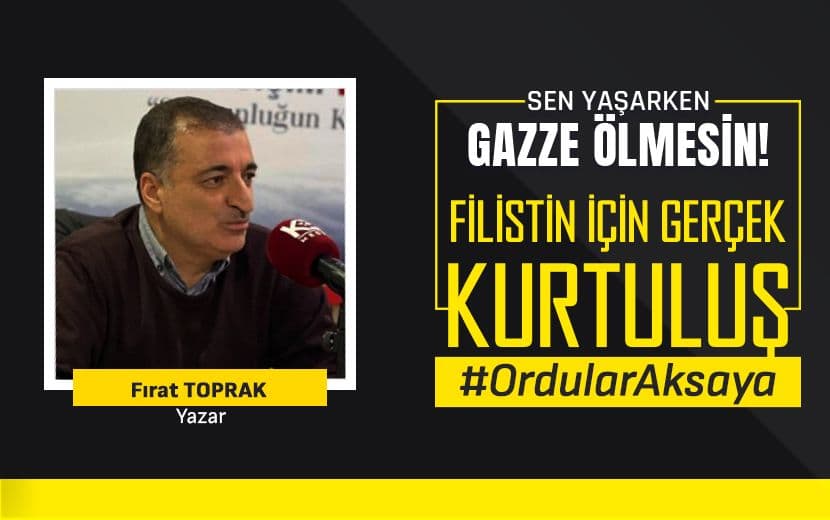 Fırat Toprak: "İslâm Dünyasında 'Uşak Yöneticiler' Sorunu Vardır!" 