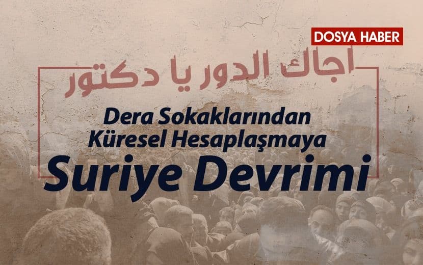 Dera Sokaklarından Küresel Hesaplaşmaya Suriye Devrimi