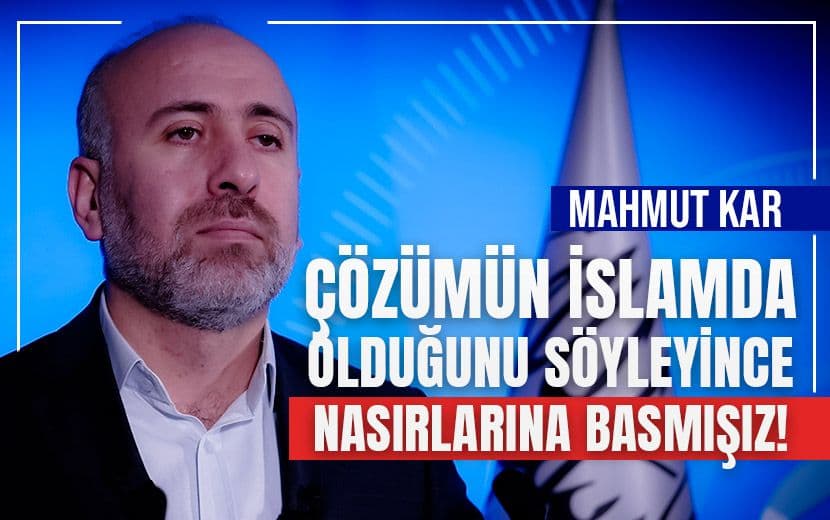 Çözümün İslam’da olduğunu Söyleyince Nasırlarına Basmışız!