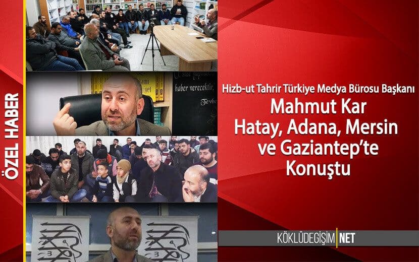 MAHMUT KAR MERSİN, ADANA, HATAY VE GAZİANTEP’TEYDİ