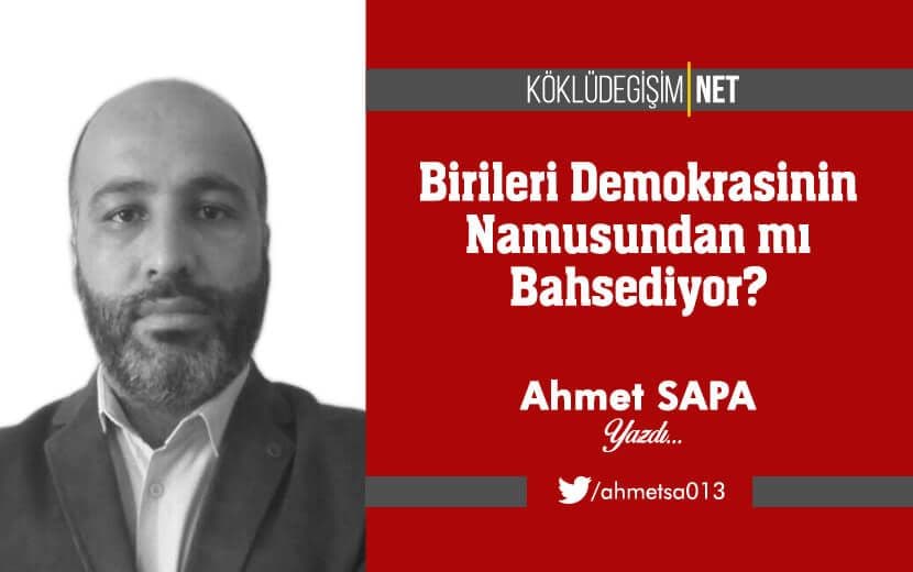 Birileri Demokrasinin Namusundan mı Bahsediyor?