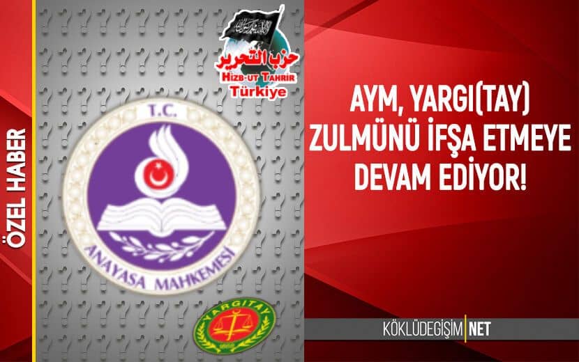 AYM, Yargı(tay) Zulmünü İfşa Etmeye Devam Ediyor!