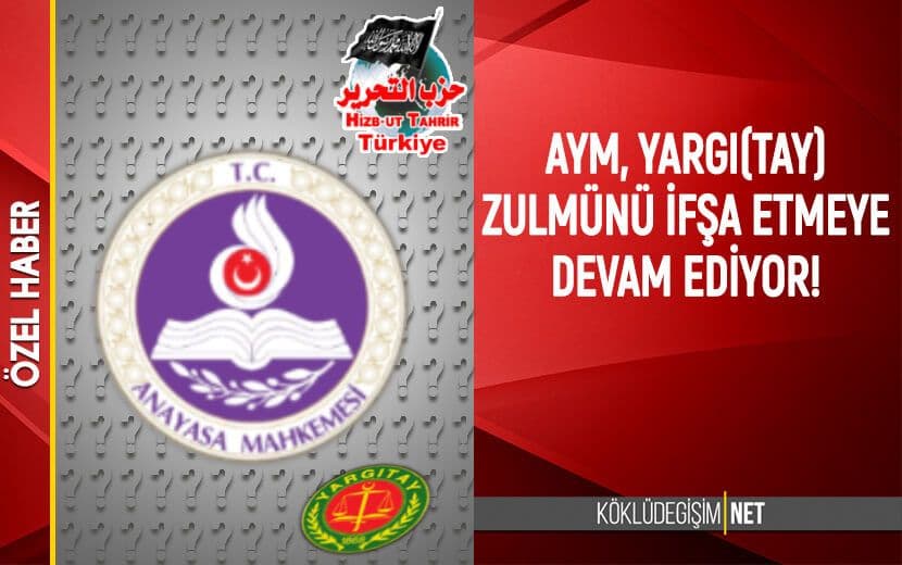 AYM, Yargı(tay) Zulmünü İfşa Etmeye Devam Ediyor!
