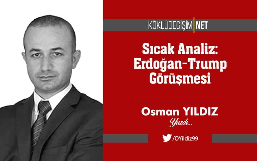 Sıcak Analiz: Erdoğan-Trump Görüşmesi