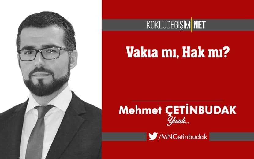 Vakıa mı, Hak mı?
