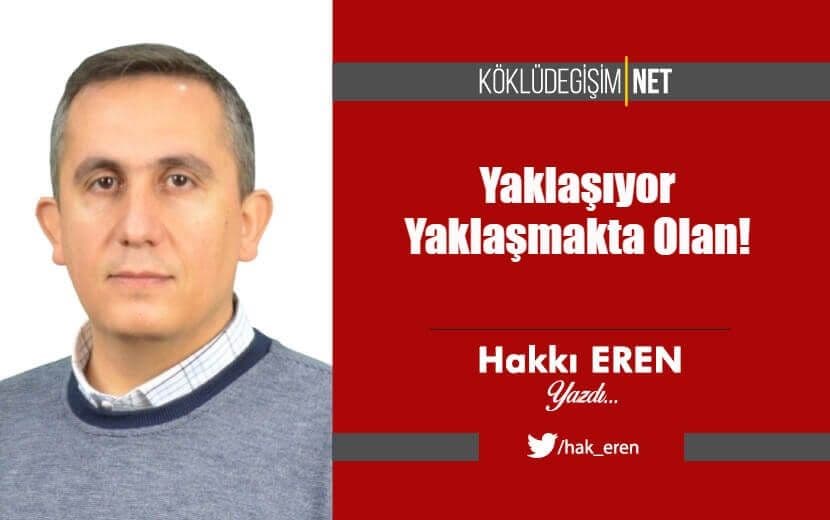 Yaklaşıyor Yaklaşmakta Olan!