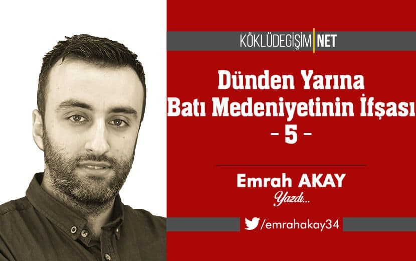 Dünden Yarına Batı Medeniyetinin İfşası - 5