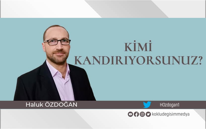 Kimi Kandırıyorsunuz?