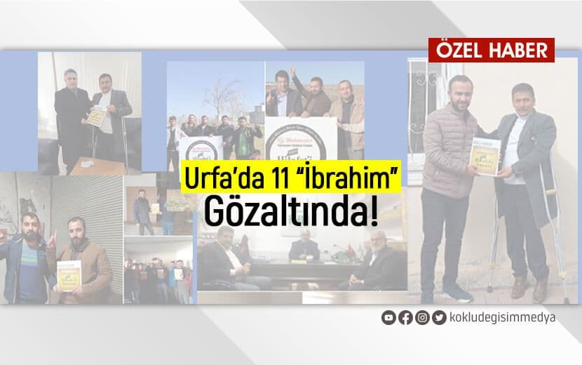 Urfa’da 11 “İbrahim” Gözaltında!