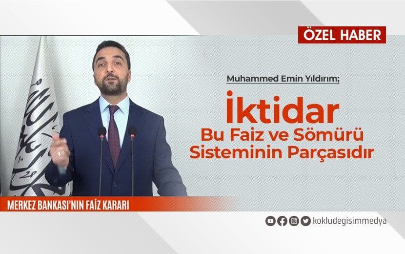 İktidar Bu Faiz ve Sömürü Sisteminin Bir Parçasıdır