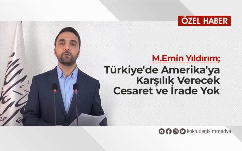 Türkiye’de Amerika’ya Karşılık Verecek Cesaret ve İrade Yok