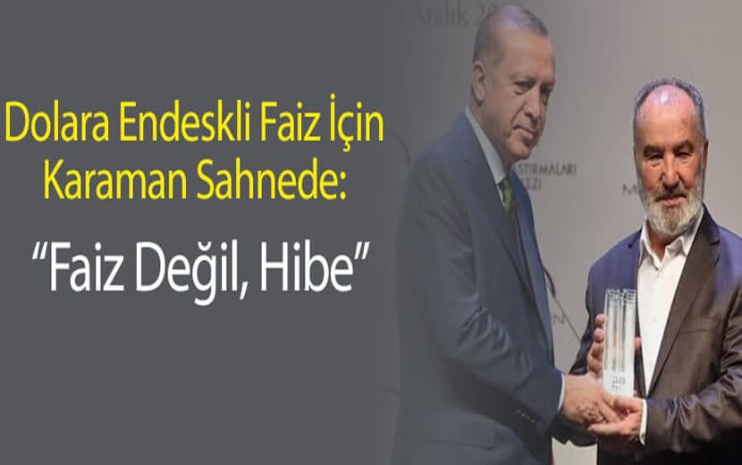 Dolara Endeksli Faiz İçin Karaman Sahnede: “Faiz Değil, Hibe”