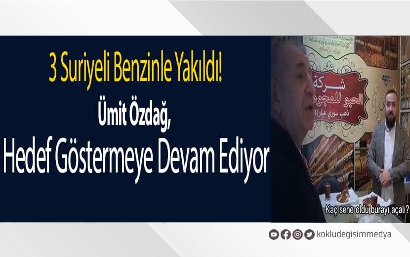 Ümit Özdağ’a Dur Demek İçin Daha Kaç Masum Benzinle Yakılacak?