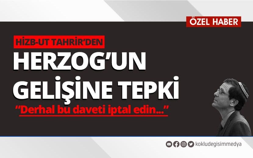 Hizb-ut Tahrir’den Herzog’un Gelişine Tepki