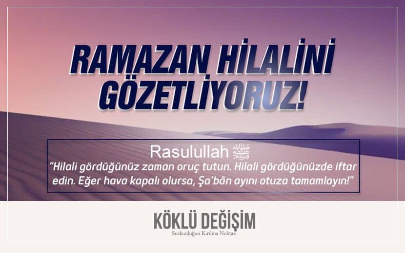 Hicri 1443 Yılının Ramazan Hilalini Gözetliyoruz