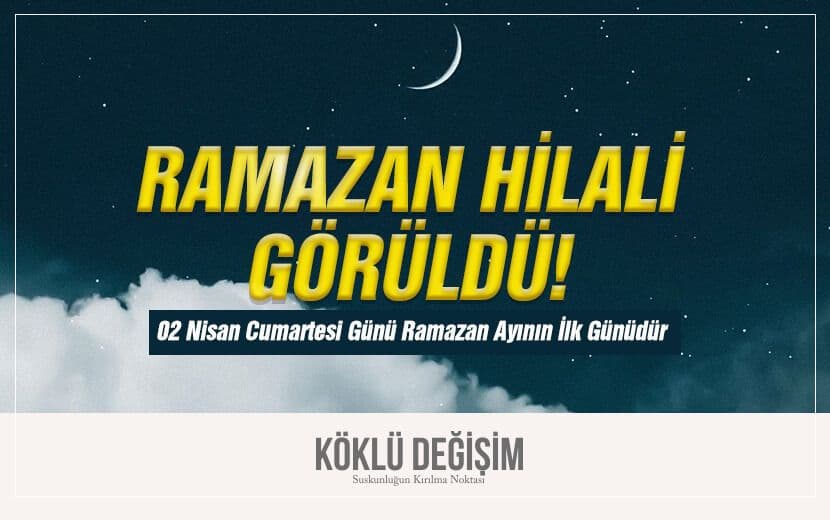 Ramazan Hilali Görüldü: 02 Nisan Cumartesi Günü Ramazan Ayının İlk Günü