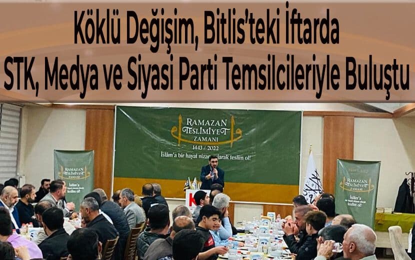 Köklü Değişim Medya, Bitlis’teki İftarda STK’larla Buluştu