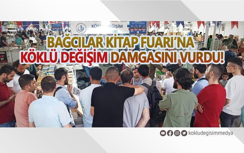 Köklü Değişim Bağcılar Kitap Fuarı’na Damgasını Vurdu!