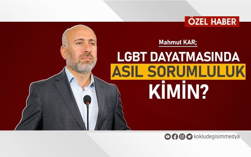 LGBT Dayatmasında Asıl Sorumluluk Kimin?