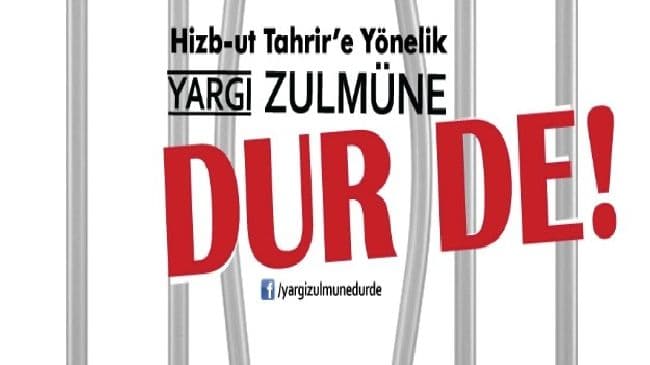 Hizb-ut Tahrir\'e Yönelik Yargı Zulmüne Dur De!