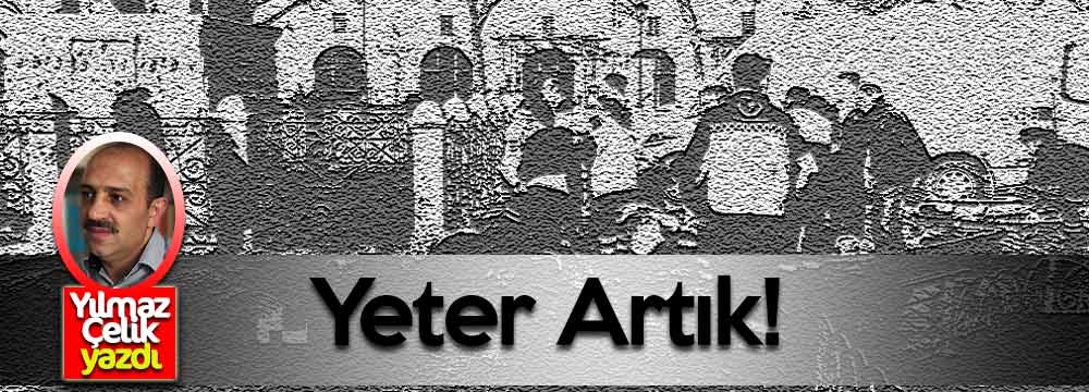 Yeter Artık!..