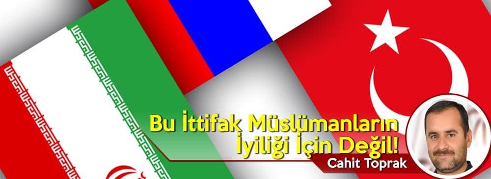 Bu İttifak Müslümanların İyiliği İçin Değil!