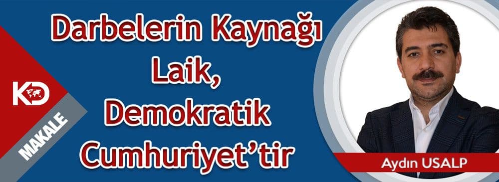 Darbelerin Kaynağı Laik, Demokratik Cumhuriyet’tir