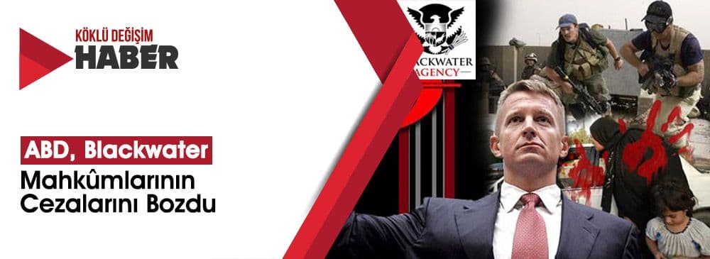 ABD’de Blackwater Mahkûmlarına Yeniden Yargılama