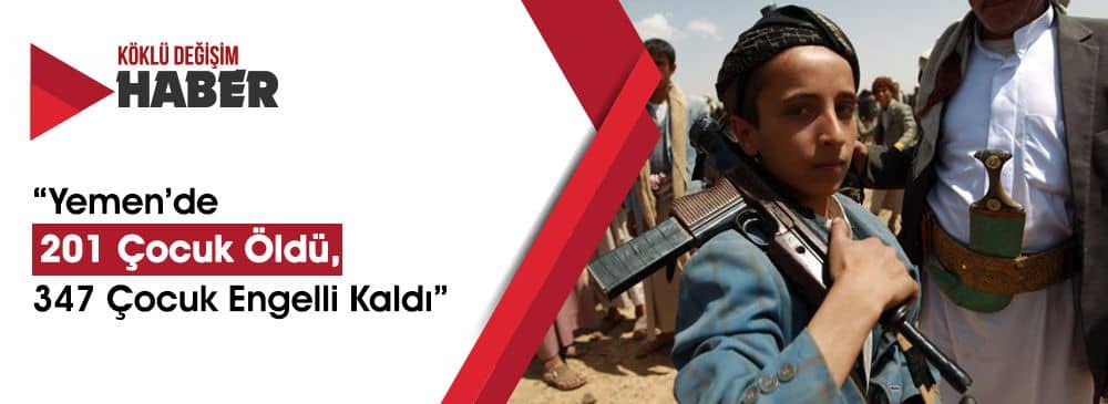"Yemen'de 201 Çocuk Öldü, 347'si Engelli Kaldı"