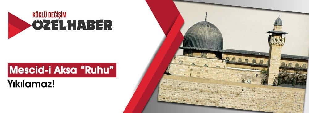 Mescid-i Aksa Ruhu Yıkılamaz!