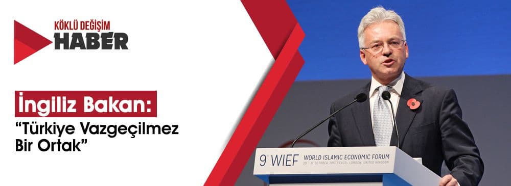 İngiliz Bakan Duncan: ‘Türkiye, İngiltere İçin Vazgeçilmez Bir Ortak’