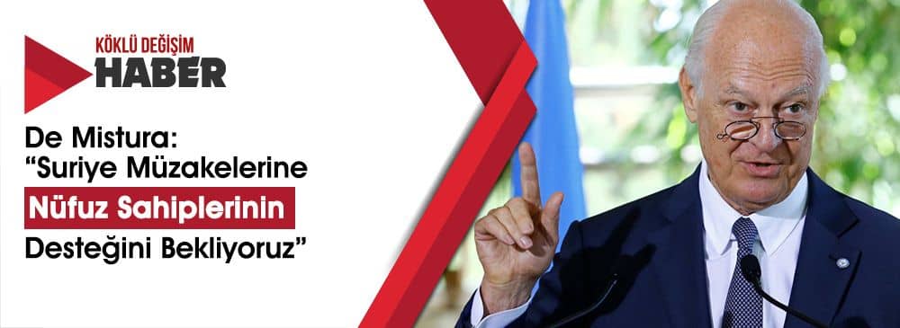 De Mistura: ‘Suriye Müzakelerine Nüfuz Sahiplerinin Desteğini Bekliyoruz’